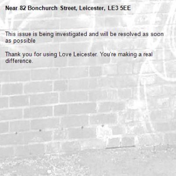 This issue is being investigated and will be resolved as soon as possible

Thank you for using Love Leicester. You’re making a real difference.

-82 Bonchurch Street, Leicester, LE3 5EE