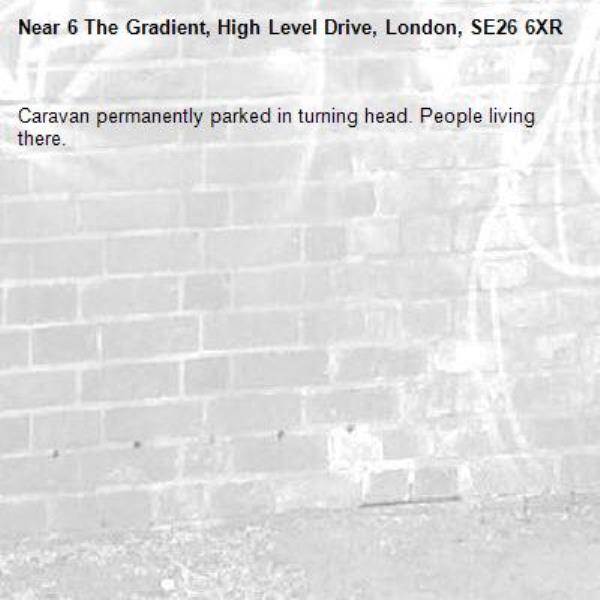 Caravan permanently parked in turning head. People living there.-6 The Gradient, High Level Drive, London, SE26 6XR