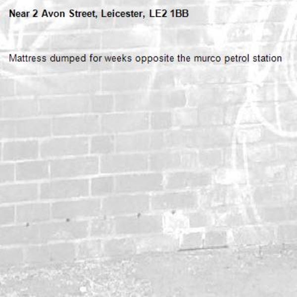 Mattress dumped for weeks opposite the murco petrol station-2 Avon Street, Leicester, LE2 1BB
