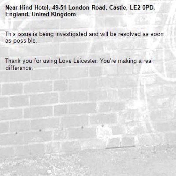 This issue is being investigated and will be resolved as soon as possible.


Thank you for using Love Leicester. You’re making a real difference.
-Hind Hotel, 49-51 London Road, Castle, LE2 0PD, England, United Kingdom