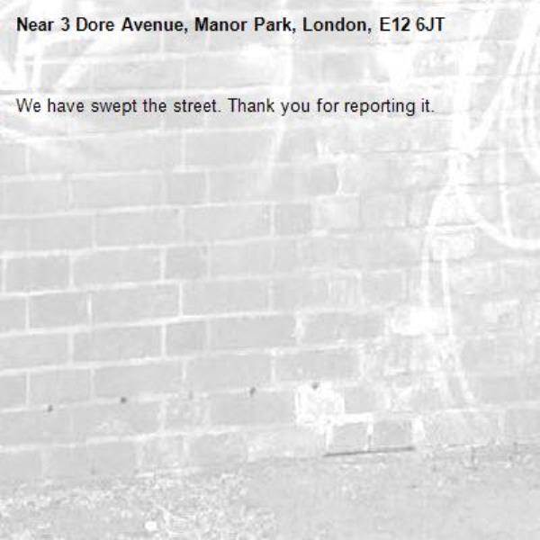 We have swept the street. Thank you for reporting it.-3 Dore Avenue, Manor Park, London, E12 6JT