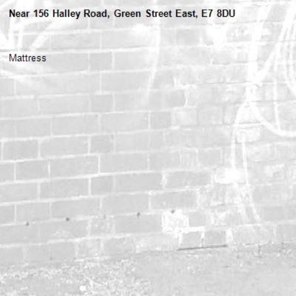 Mattress -156 Halley Road, Green Street East, E7 8DU