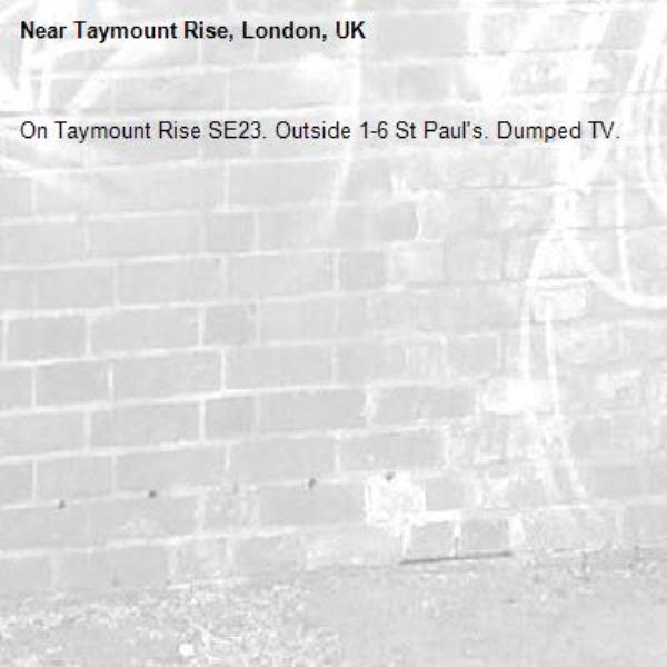On Taymount Rise SE23. Outside 1-6 St Paul&#39;s. Dumped TV.-Taymount Rise, London, UK