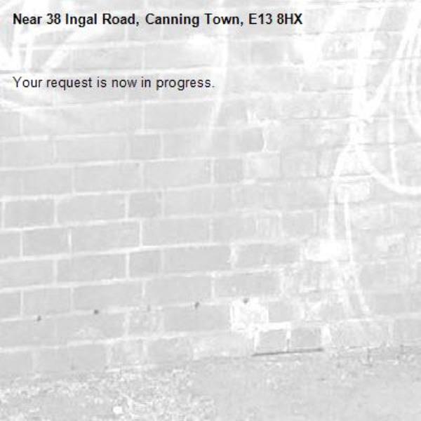 Your request is now in progress.-38 Ingal Road, Canning Town, E13 8HX