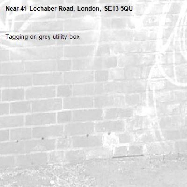 Tagging on grey utility box-41 Lochaber Road, London, SE13 5QU