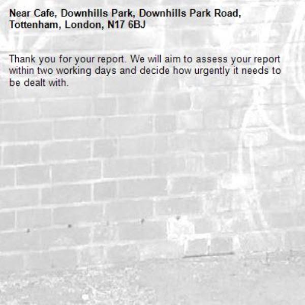 Thank you for your report. We will aim to assess your report within two working days and decide how urgently it needs to be dealt with.-Cafe, Downhills Park, Downhills Park Road, Tottenham, London, N17 6BJ