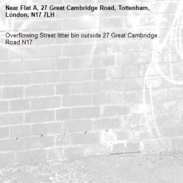 Overflowing Street litter bin outside 27 Great Cambridge Road N17 -Flat A, 27 Great Cambridge Road, Tottenham, London, N17 7LH