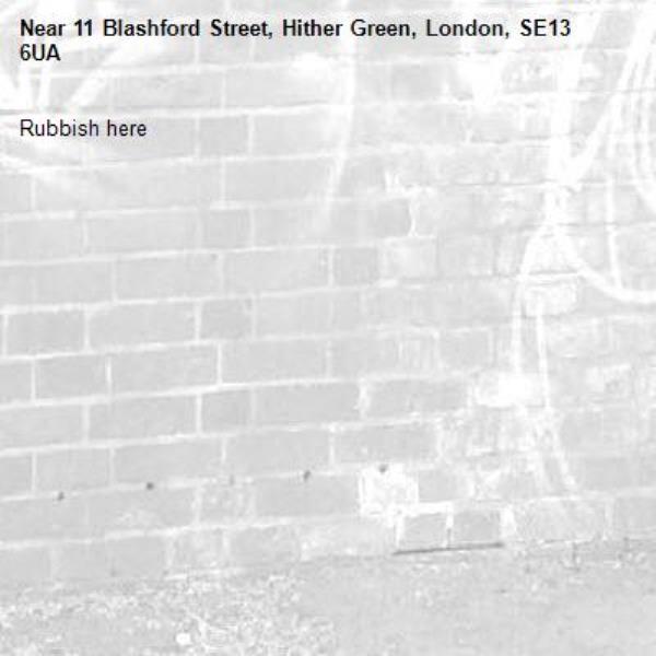 Rubbish here -11 Blashford Street, Hither Green, London, SE13 6UA