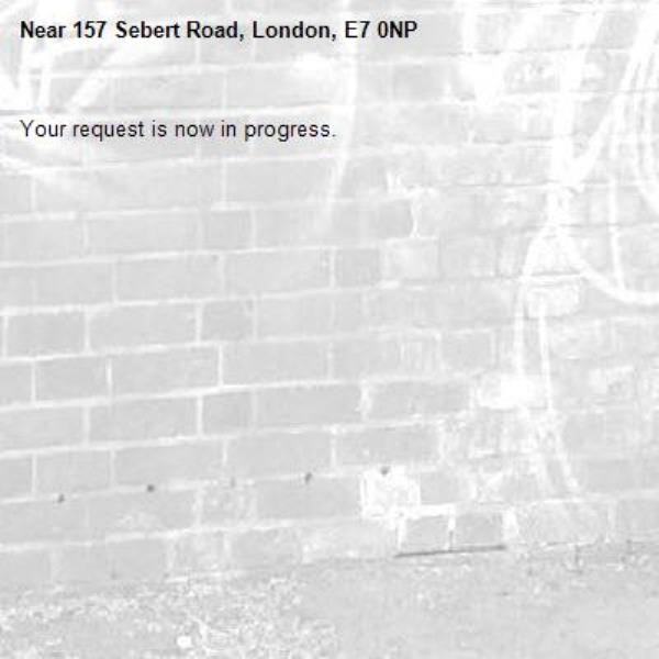 Your request is now in progress.-157 Sebert Road, London, E7 0NP