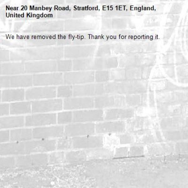 We have removed the fly-tip. Thank you for reporting it.-20 Manbey Road, Stratford, E15 1ET, England, United Kingdom