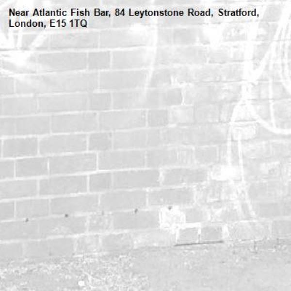 -Atlantic Fish Bar, 84 Leytonstone Road, Stratford, London, E15 1TQ