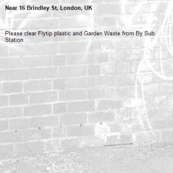 Please clear Flytip plastic and Garden Waste from By Sub Station
-16 Brindley St, London, UK