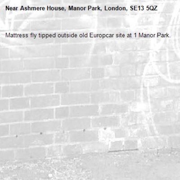 Mattress fly tipped outside old Europcar site at 1 Manor Park.-Ashmere House, Manor Park, London, SE13 5QZ