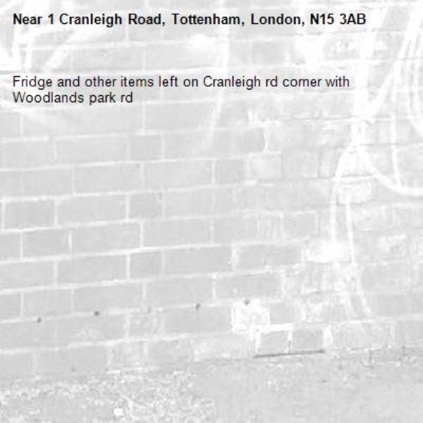 Fridge and other items left on Cranleigh rd corner with Woodlands park rd-1 Cranleigh Road, Tottenham, London, N15 3AB