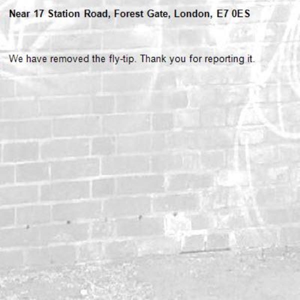 We have removed the fly-tip. Thank you for reporting it.-17 Station Road, Forest Gate, London, E7 0ES