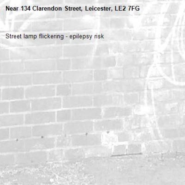 Street lamp flickering - epilepsy risk-134 Clarendon Street, Leicester, LE2 7FG