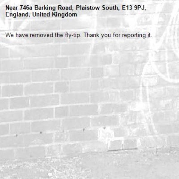 We have removed the fly-tip. Thank you for reporting it.-746a Barking Road, Plaistow South, E13 9PJ, England, United Kingdom