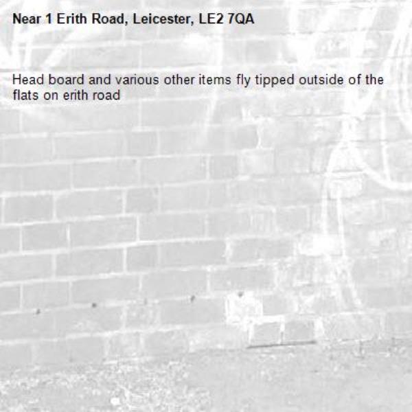 Head board and various other items fly tipped outside of the flats on erith road-1 Erith Road, Leicester, LE2 7QA