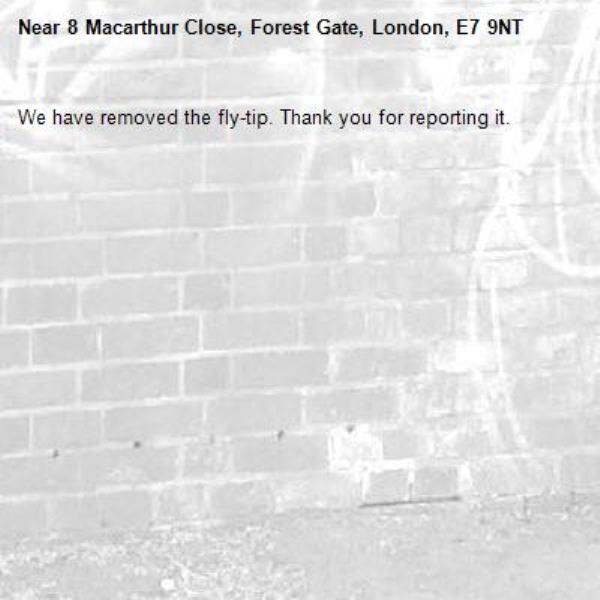 We have removed the fly-tip. Thank you for reporting it.-8 Macarthur Close, Forest Gate, London, E7 9NT
