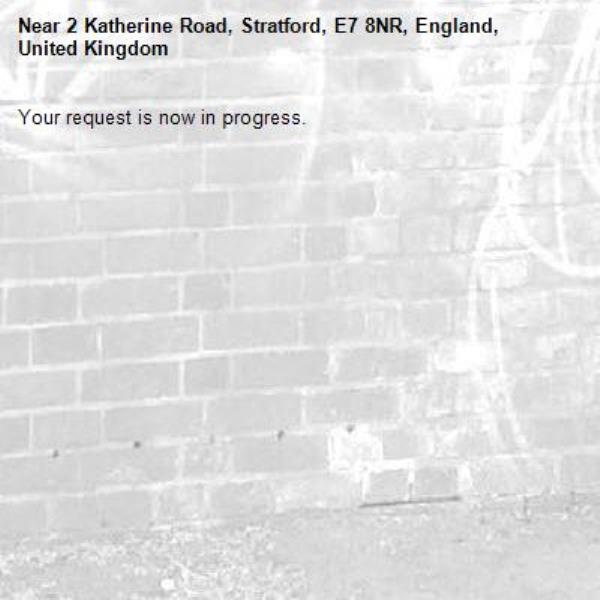 Your request is now in progress.-2 Katherine Road, Stratford, E7 8NR, England, United Kingdom