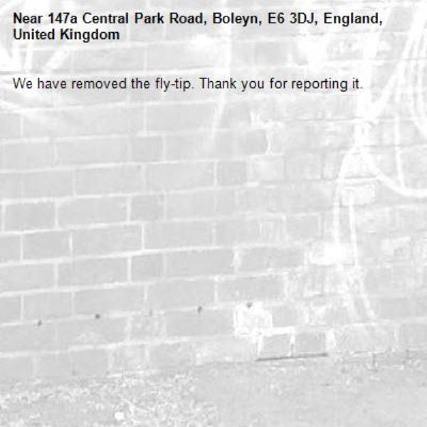 We have removed the fly-tip. Thank you for reporting it.-147a Central Park Road, Boleyn, E6 3DJ, England, United Kingdom