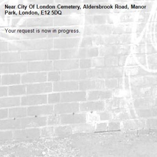 Your request is now in progress.-City Of London Cemetery, Aldersbrook Road, Manor Park, London, E12 5DQ