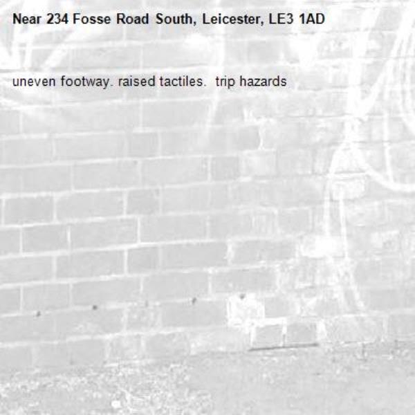 uneven footway. raised tactiles.  trip hazards-234 Fosse Road South, Leicester, LE3 1AD