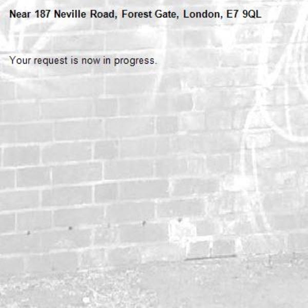 Your request is now in progress.-187 Neville Road, Forest Gate, London, E7 9QL