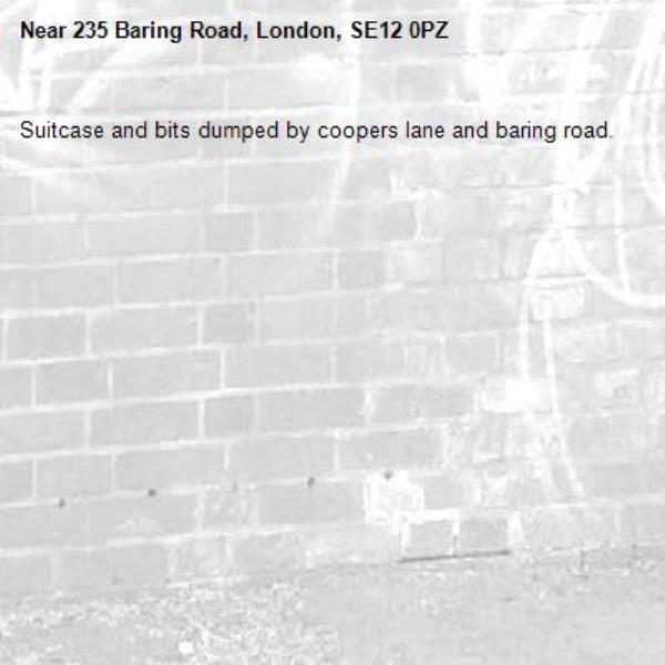 Suitcase and bits dumped by coopers lane and baring road. -235 Baring Road, London, SE12 0PZ