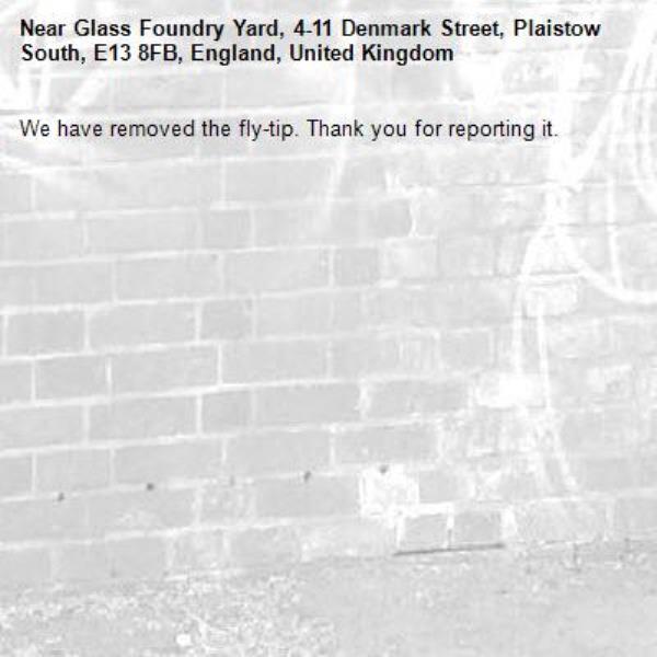 We have removed the fly-tip. Thank you for reporting it.-Glass Foundry Yard, 4-11 Denmark Street, Plaistow South, E13 8FB, England, United Kingdom