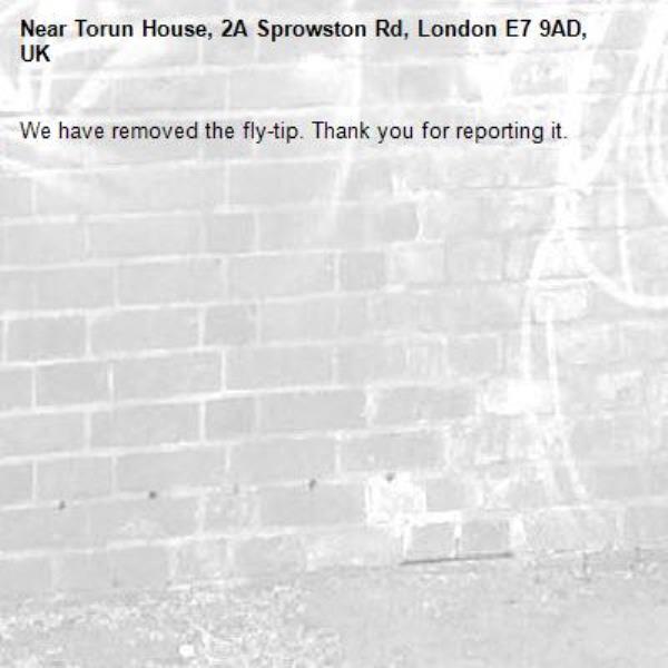 We have removed the fly-tip. Thank you for reporting it.-Torun House, 2A Sprowston Rd, London E7 9AD, UK