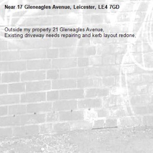 Outside my property 21 Gleneagles Avenue,
Existing driveway needs repairing and kerb layout redone, -17 Gleneagles Avenue, Leicester, LE4 7GD