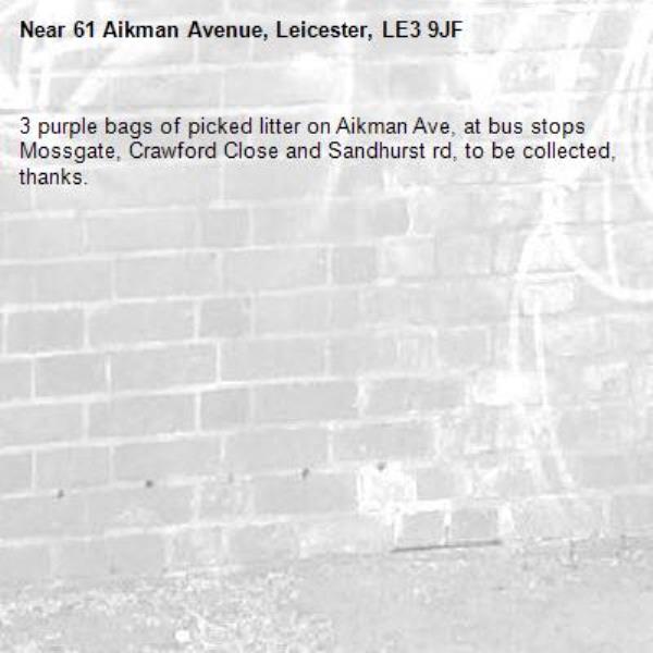 3 purple bags of picked litter on Aikman Ave, at bus stops Mossgate, Crawford Close and Sandhurst rd, to be collected, thanks.-61 Aikman Avenue, Leicester, LE3 9JF