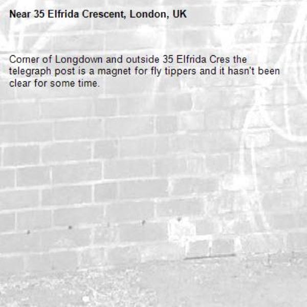 Corner of Longdown and outside 35 Elfrida Cres the telegraph post is a magnet for fly tippers and it hasn&#39;t been clear for some time.  -35 Elfrida Crescent, London, UK