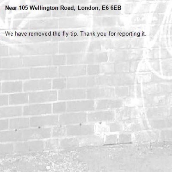 We have removed the fly-tip. Thank you for reporting it.-105 Wellington Road, London, E6 6EB