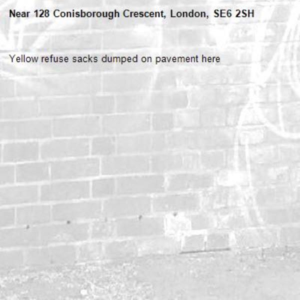 Yellow refuse sacks dumped on pavement here -128 Conisborough Crescent, London, SE6 2SH