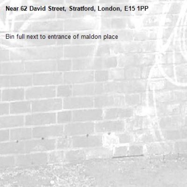 Bin full next to entrance of maldon place-62 David Street, Stratford, London, E15 1PP