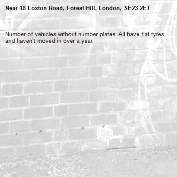 Number of vehicles without number plates. All have flat tyres and haven’t moved in over a year. -18 Loxton Road, Forest Hill, London, SE23 2ET