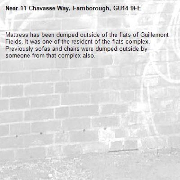 Mattress has been dumped outside of the flats of Guillemont Fields. It was one of the resident of the flats complex. Previously sofas and chairs were dumped outside by someone from that complex also.-11 Chavasse Way, Farnborough, GU14 9FE