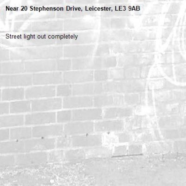 Street light out completely -20 Stephenson Drive, Leicester, LE3 9AB