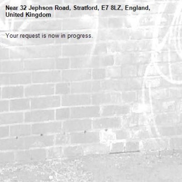 Your request is now in progress.-32 Jephson Road, Stratford, E7 8LZ, England, United Kingdom