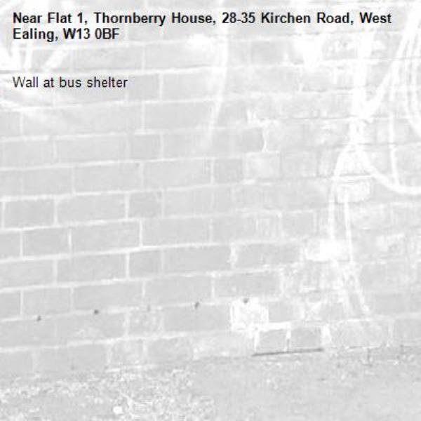 Wall at bus shelter -Flat 1, Thornberry House, 28-35 Kirchen Road, West Ealing, W13 0BF
