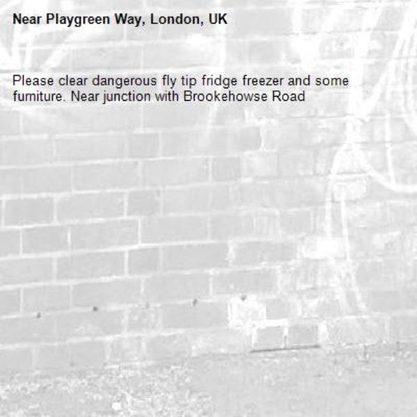 Please clear dangerous fly tip fridge freezer and some furniture. Near junction with Brookehowse Road-Playgreen Way, London, UK