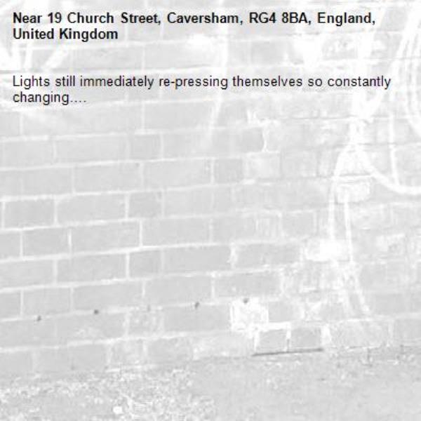 Lights still immediately re-pressing themselves so constantly changing….-19 Church Street, Caversham, RG4 8BA, England, United Kingdom