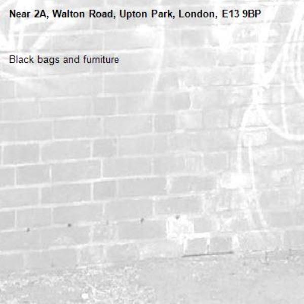 Black bags and furniture-2A, Walton Road, Upton Park, London, E13 9BP