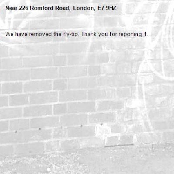 We have removed the fly-tip. Thank you for reporting it.-226 Romford Road, London, E7 9HZ