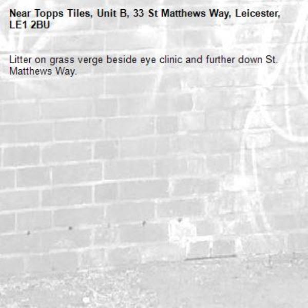 Litter on grass verge beside eye clinic and further down St. Matthews Way.-Topps Tiles, Unit B, 33 St Matthews Way, Leicester, LE1 2BU