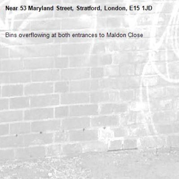 Bins overflowing at both entrances to Maldon Close -53 Maryland Street, Stratford, London, E15 1JD