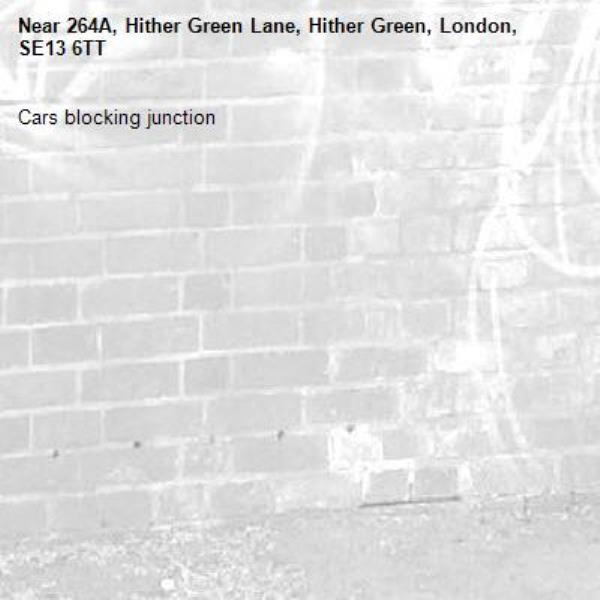 Cars blocking junction -264A, Hither Green Lane, Hither Green, London, SE13 6TT