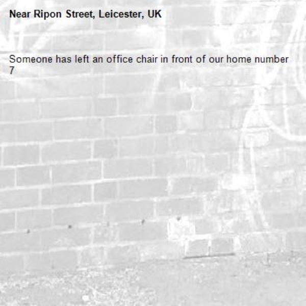 Someone has left an office chair in front of our home number 7-Ripon Street, Leicester, UK